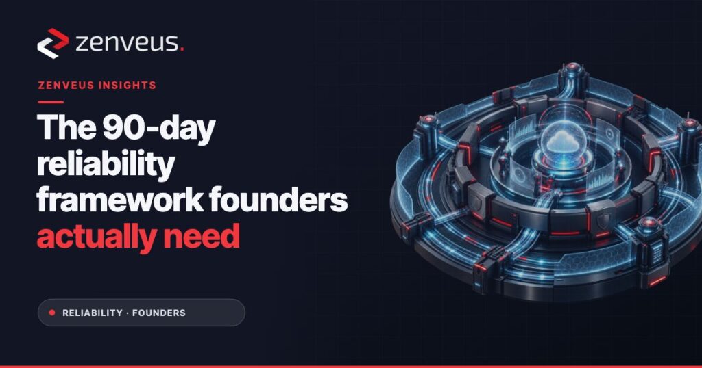 The 90-Day Reliability Framework Founders Actually Need
