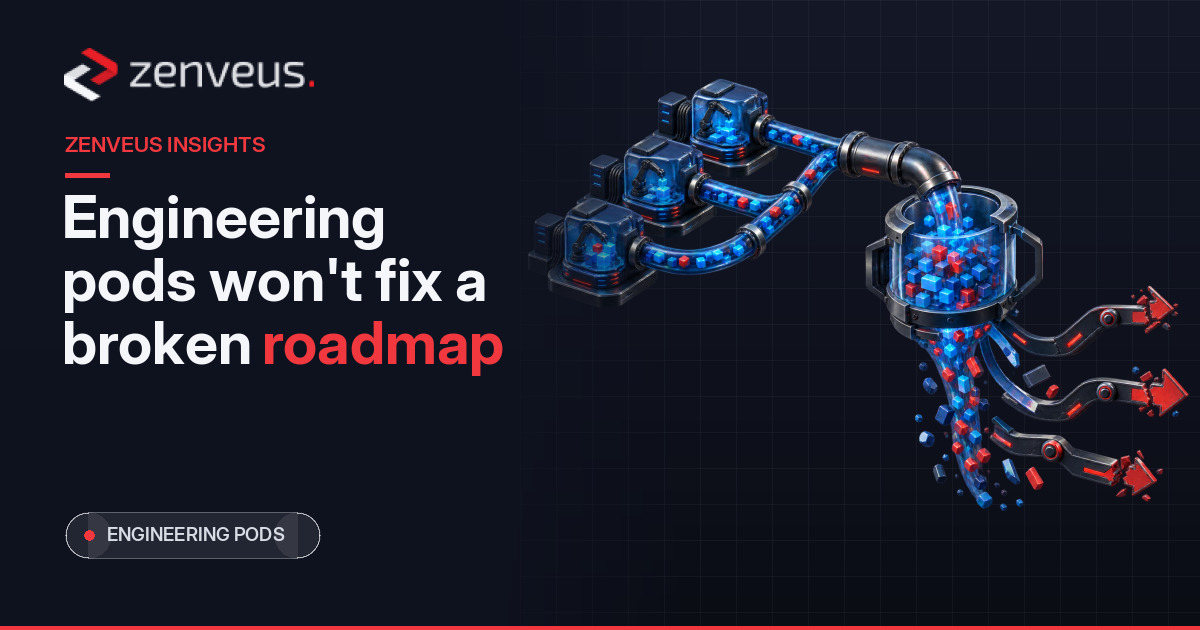 Engineering Pods Won't Fix a Broken Roadmap